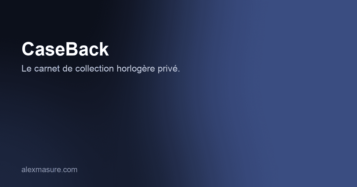 CaseBack — Le carnet de collection horlogère privé.